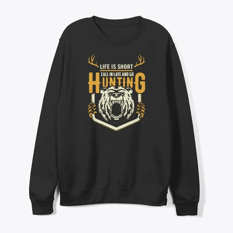 Life is Short Go to Hunting