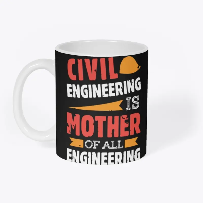 Civil Engineering is the Mother of?