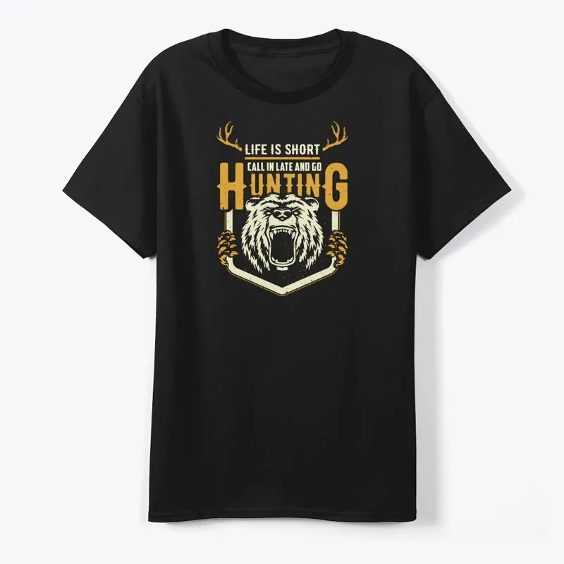 Life is Short Go to Hunting