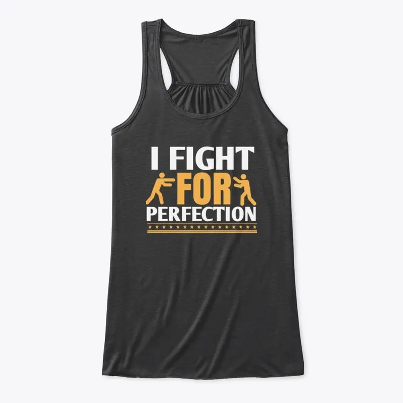 I Fight For Perfection