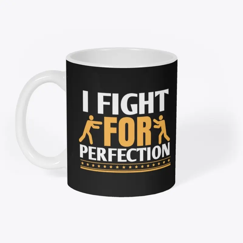 I Fight For Perfection