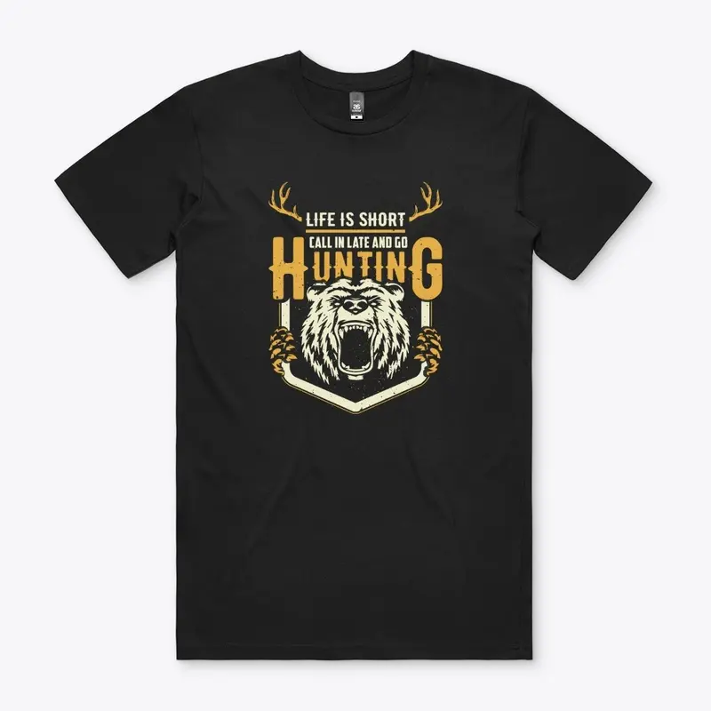 Life is Short Go to Hunting